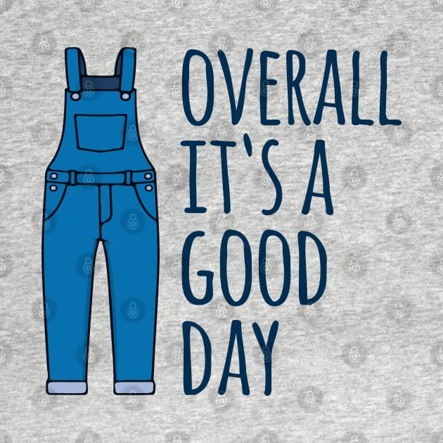 Overall It's A Good Day by Alema Art